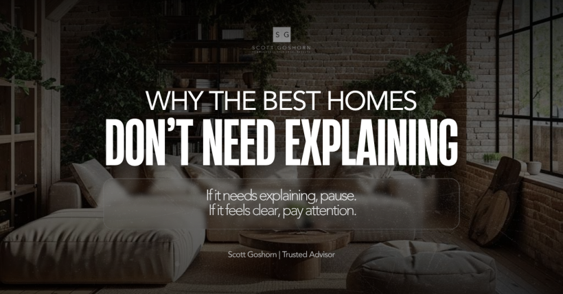 Why the Best Homes Don’t Need Explaining | Scott Goshorn
